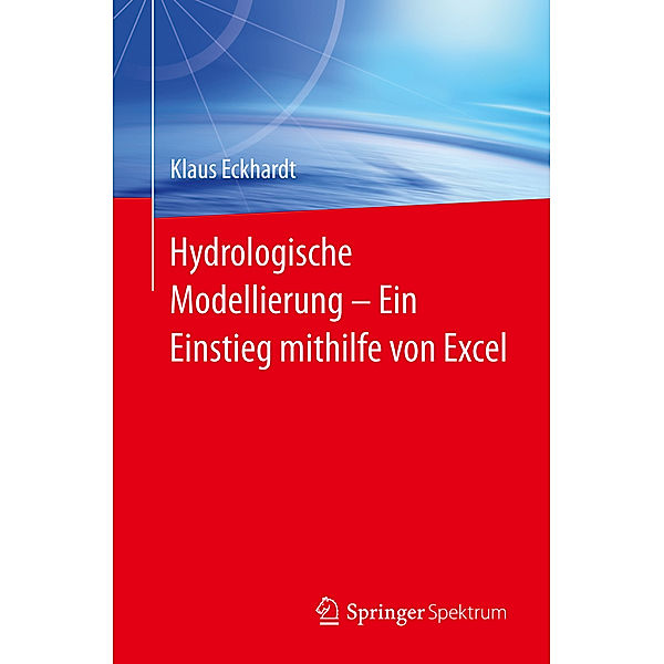 Hydrologische Modellierung     Ein Einstieg mithilfe von Excel, Klaus Eckhardt