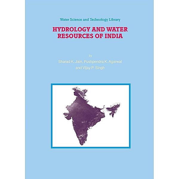 Hydrology and Water Resources of India / Water Science and Technology Library Bd.57, Sharad K. Jain, Pushpendra K. Agarwal, Vijay P. Singh