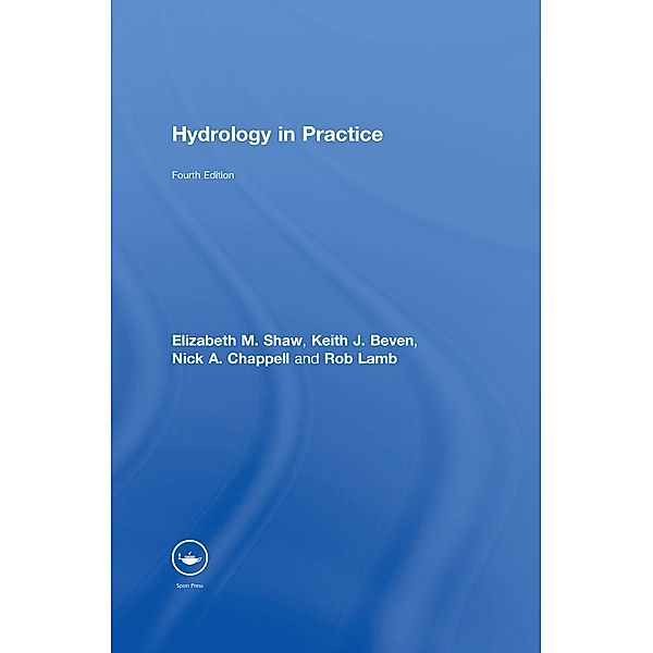 Hydrology in Practice, Elizabeth M. Shaw, Keith J. Beven, Nick A. Chappell, Rob Lamb