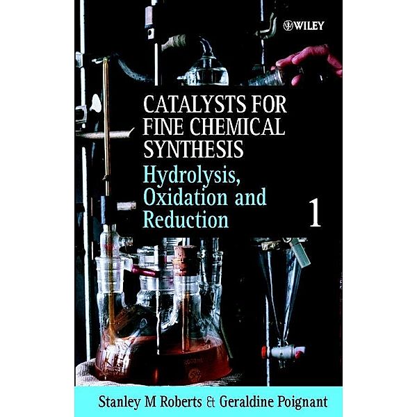 Hydrolysis, Oxidation and Reduction, Volume 1 / Catalysts For Fine Chemicals Synthesis