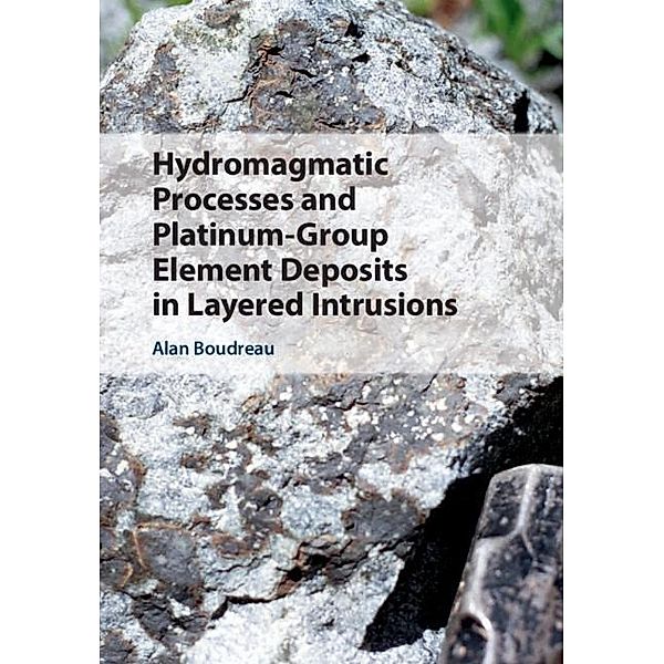 Hydromagmatic Processes and Platinum-Group Element Deposits in Layered Intrusions, Alan Boudreau