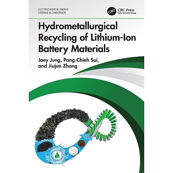 Hydrometallurgical Recycling of Lithium-Ion Battery Materials, Joey Jung, Pang-Chieh Sui, Jiujun Zhang