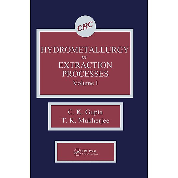 Hydrometallurgy in Extraction Processes, Volume I, T. K. Mukherjee