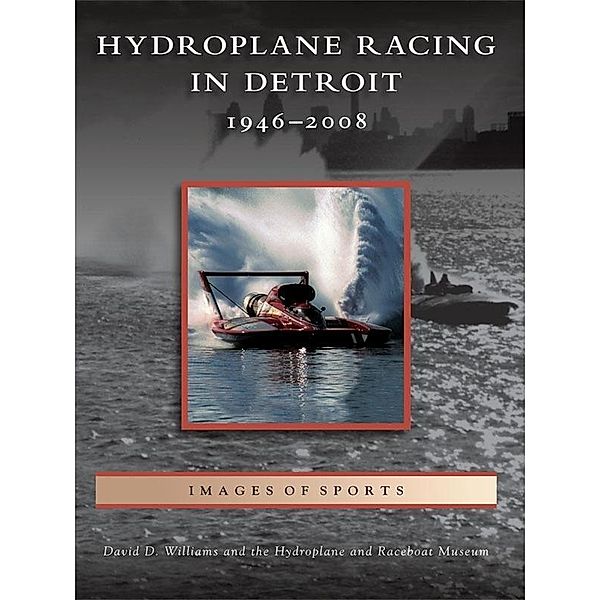 Hydroplane Racing in Detroit, David D. Williams