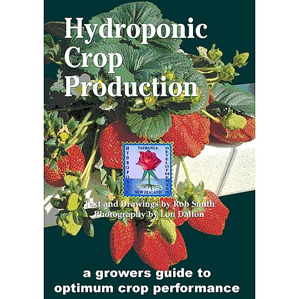 Hydroponic Crop Production / Rob Smith, Rob Smith