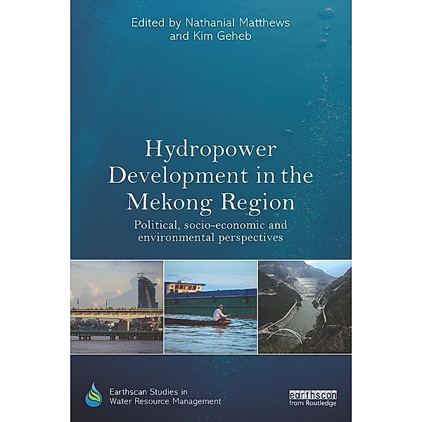 Hydropower Development in the Mekong Region / Earthscan Studies in Water Resource Management