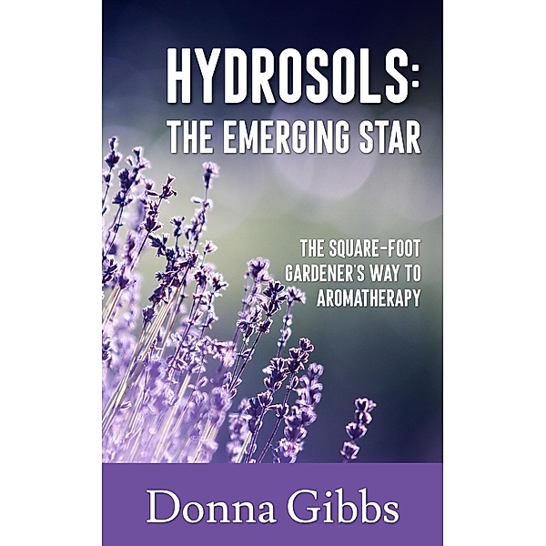 Hydrosols Aromatherapy's Emerging Star, Donna Gibbs