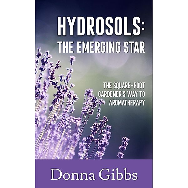 Hydrosols Aromatherapy's Emerging Star, Donna Gibbs