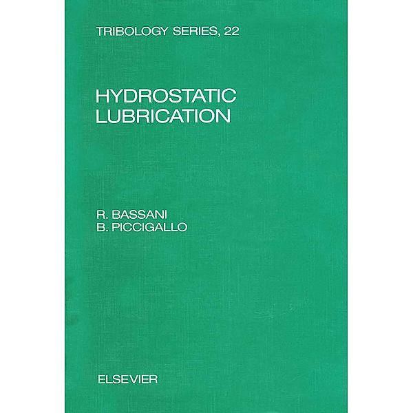 Hydrostatic Lubrication, R. Bassani, B. Piccigallo