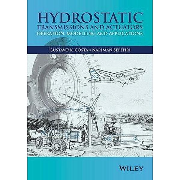 Hydrostatic Transmissions and Actuators, Gustavo Koury Costa, Nariman Sepehri