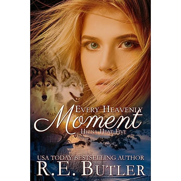 Hyena Heat: Every Heavenly Moment (Hyena Heat Five), R.E. Butler