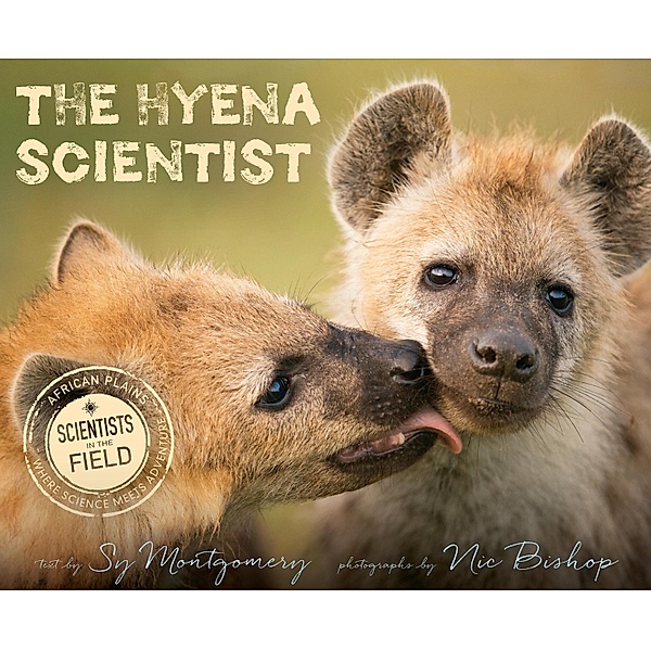Hyena Scientist / Scientists in the Field Series, Sy Montgomery