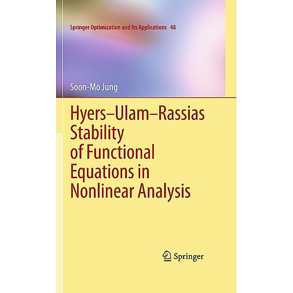 Hyers-Ulam-Rassias Stability of Functional Equations in Nonlinear Analysis / Springer Optimization and Its Applications Bd.48, Soon-Mo Jung