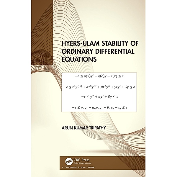 Hyers-Ulam Stability of Ordinary Differential Equations, Arun Kumar Tripathy