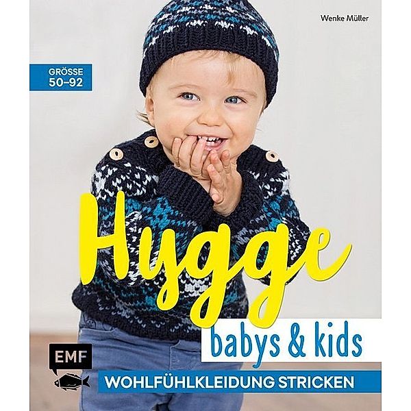 Hygge Babys und Kids - Wohlfühlkleidung stricken, Wenke Müller