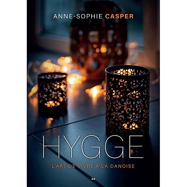 Hygge - L'art de vivre à la danoise, Casper Anne-Sophie Casper