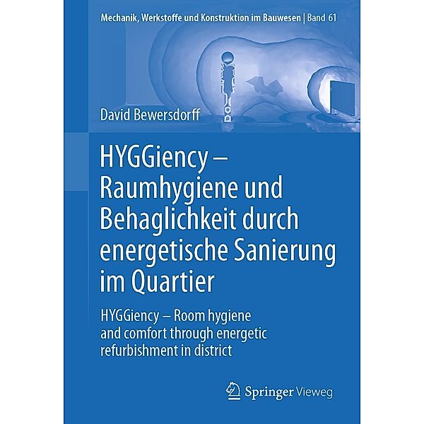 HYGGiency - Raumhygiene und Behaglichkeit durch energetische Sanierung im Quartier / Mechanik, Werkstoffe und Konstruktion im Bauwesen Bd.61, David Bewersdorff