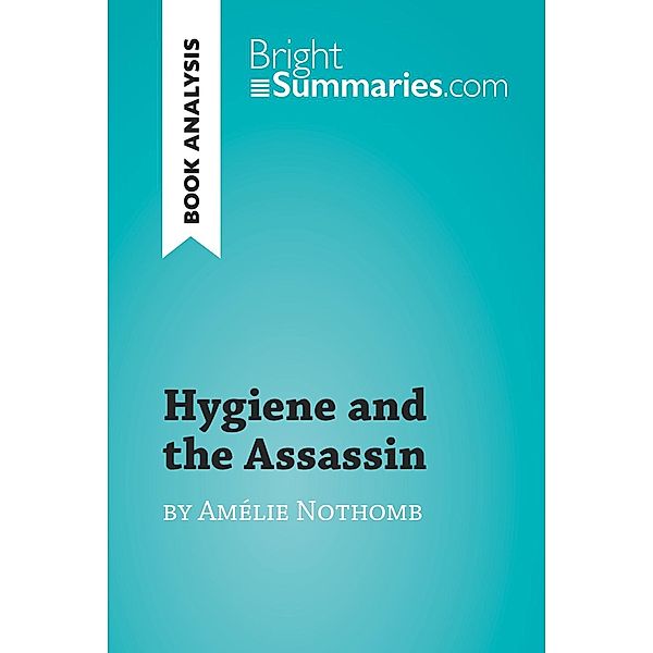 Hygiene and the Assassin by Amélie Nothomb (Book Analysis), Bright Summaries