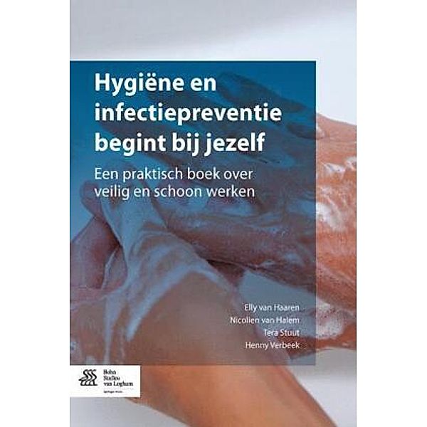 Hygiëne en infectiepreventie begint bij jezelf, Elly van Haaren, Nicolien van Halem, Tera Stuut