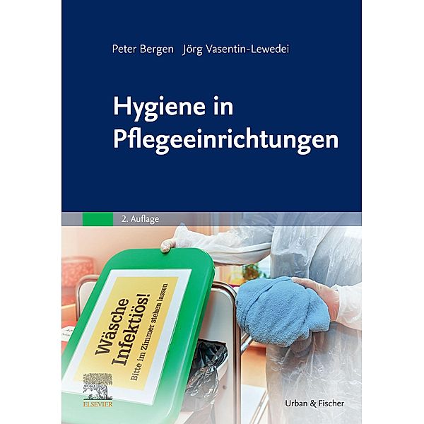 Hygiene in Pflegeeinrichtungen, Peter Bergen, Jörg Vasentin-Lewedei