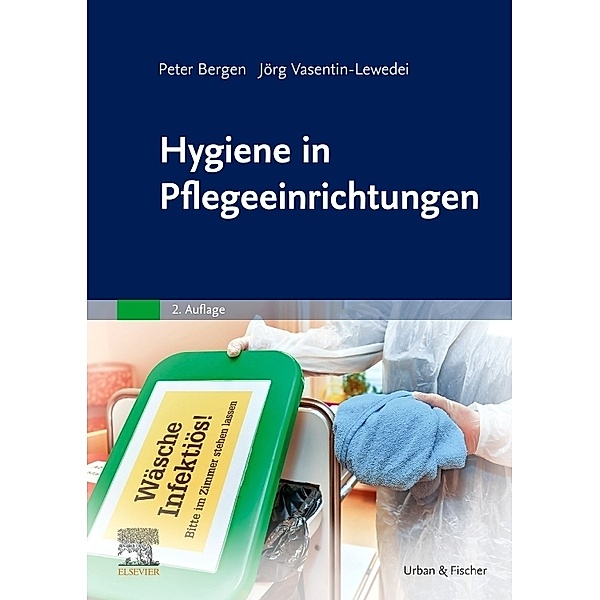 Hygiene in Pflegeeinrichtungen, Peter Bergen, Jörg Vasentin-Lewedei