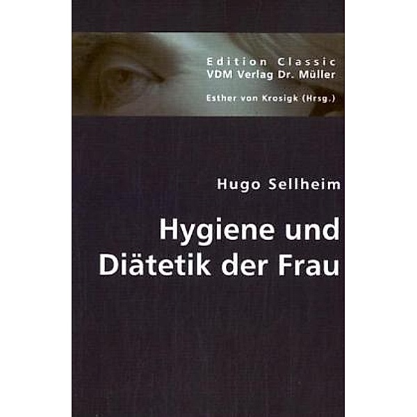 Hygiene und Diätetik der Frau, Hugo Sellheim
