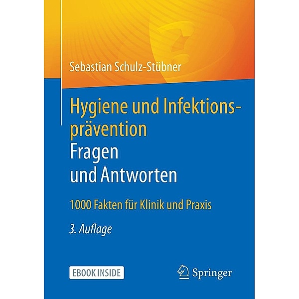 Hygiene und Infektionsprävention. Fragen und Antworten, Sebastian Schulz-Stübner