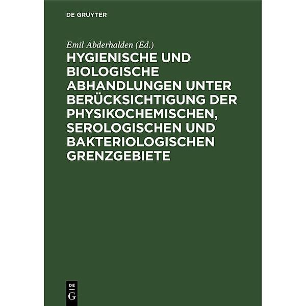 Hygienische und biologische Abhandlungen unter Berücksichtigung der physikochemischen, serologischen und bakteriologischen Grenzgebiete