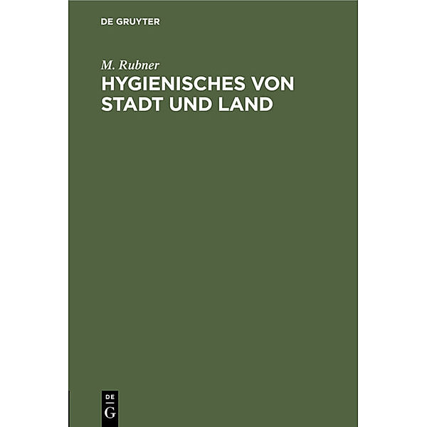 Hygienisches von Stadt und Land, M. Rubner