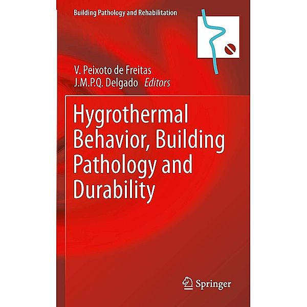 Hygrothermal Behavior, Building Pathology and Durability / Building Pathology and Rehabilitation Bd.1, J.M.P.Q. Delgado