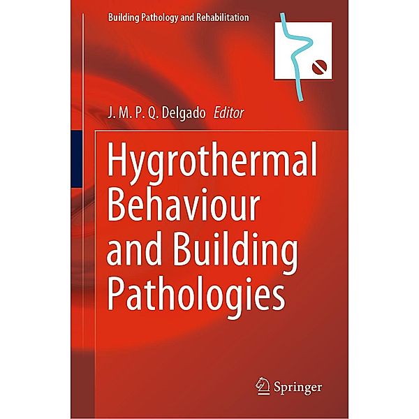 Hygrothermal Behaviour and Building Pathologies / Building Pathology and Rehabilitation Bd.14