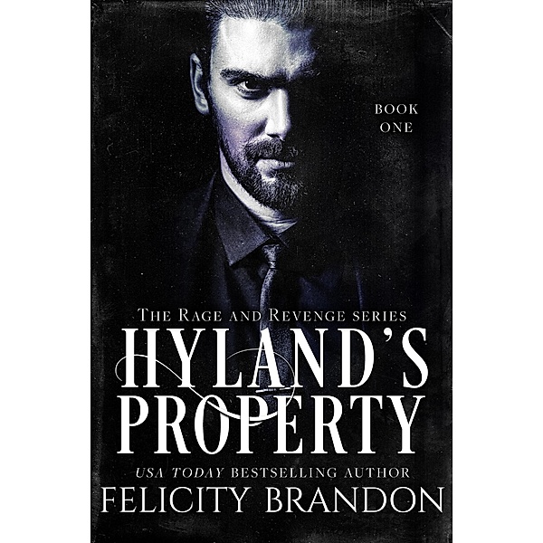 Hyland's Property (The Rage and Revenge series., #1) / The Rage and Revenge series., Felicity Brandon