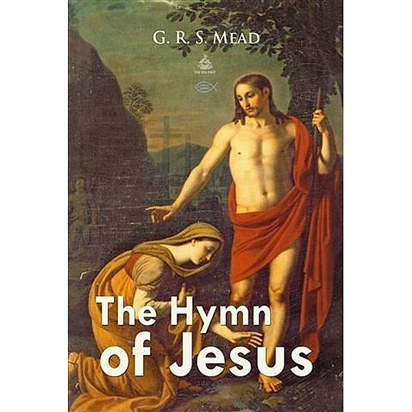 Hymn of Jesus, G. R. S Mead