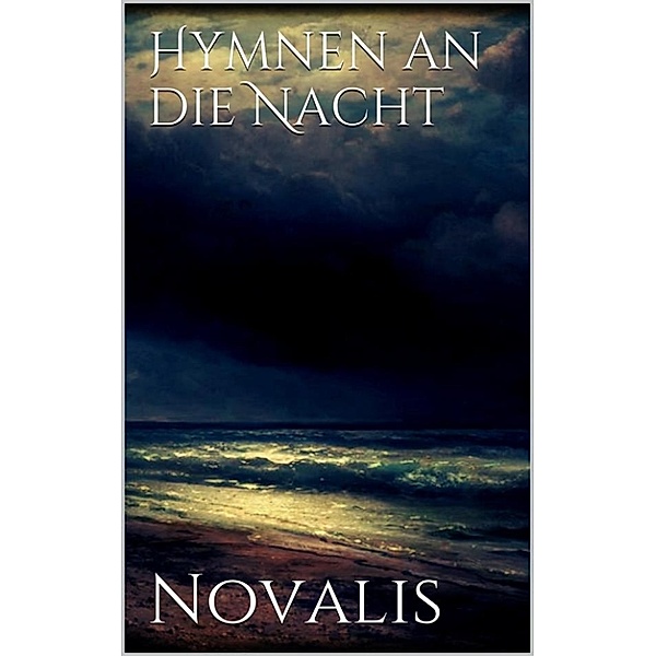Hymnen an die Nacht, Novalis