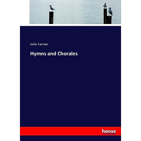 Hymns and Chorales, John Farmer