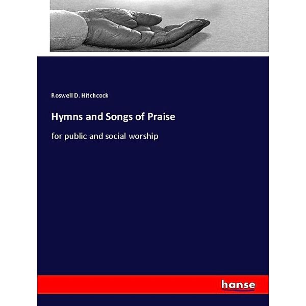 Hymns and Songs of Praise, Roswell D. Hitchcock