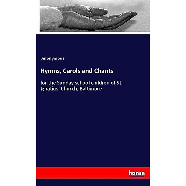 Hymns, Carols and Chants, Anonym