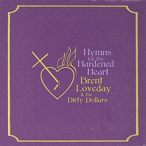 Hymns For The Hardened Heart (Purple Vinyl), Brent Loveday & The Dirty Dollars