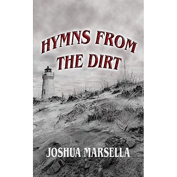 Hymns From The Dirt, Joshua Marsella