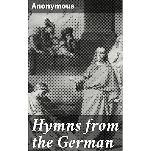 Hymns from the German, Anonymous