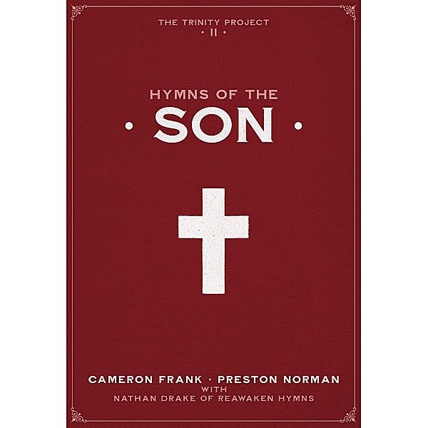 Hymns of the Son (The Trinity Project, #2) / The Trinity Project, Cameron Frank, Preston Norman, Nathan Drake