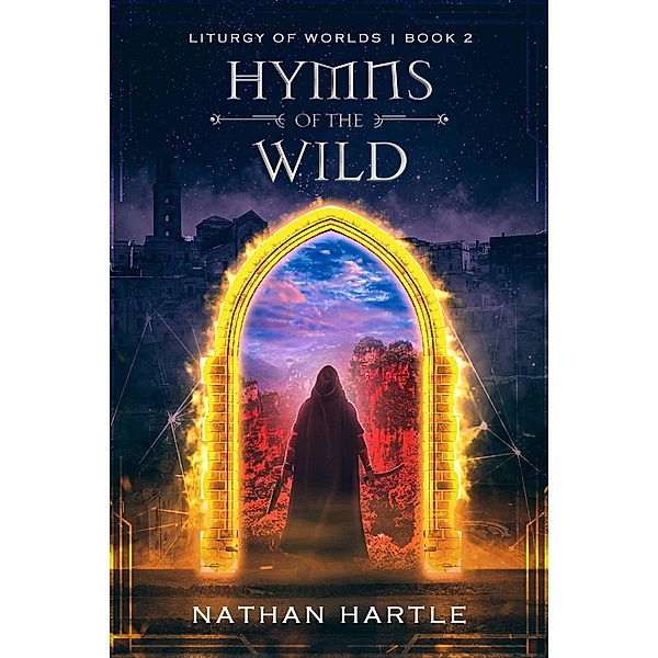 Hymns of the Wild (Liturgy of Worlds, #2) / Liturgy of Worlds, Nathan Hartle