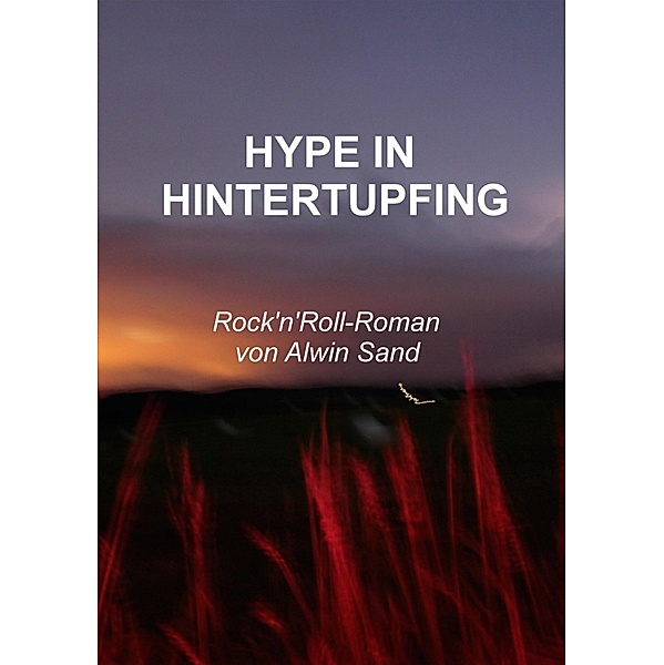 Hype in Hintertupfing, Alwin Sand