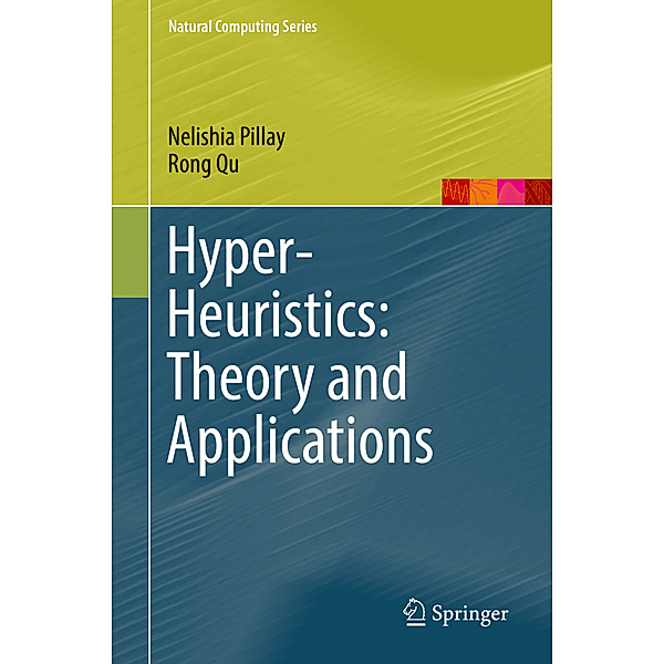 Hyper-Heuristics: Theory and Applications, Nelishia Pillay, Rong Qu