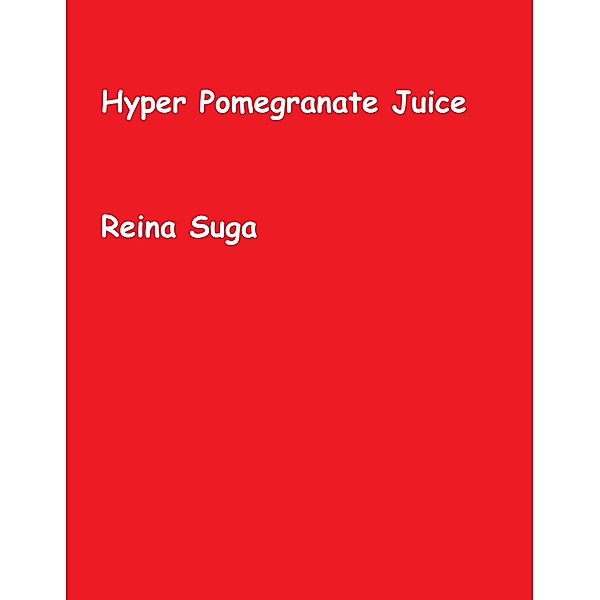 Hyper Pomegranate Juice, Reina Suga