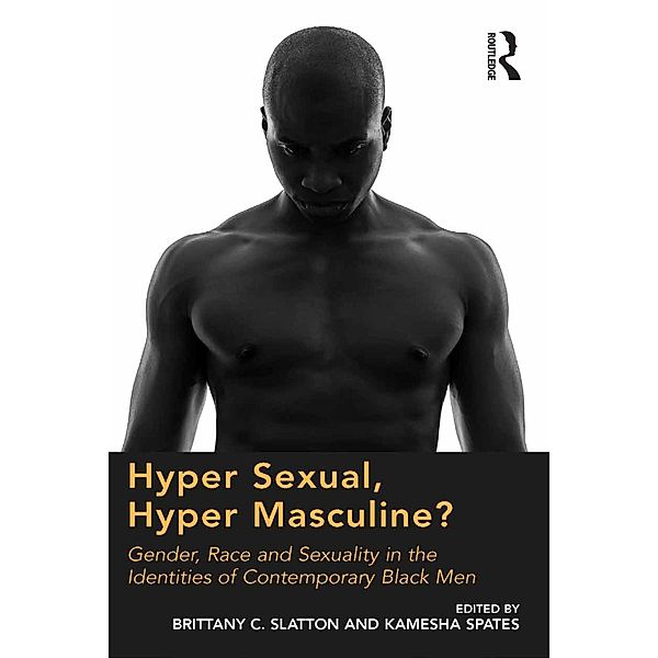 Hyper Sexual, Hyper Masculine?, Brittany C. Slatton, Kamesha Spates