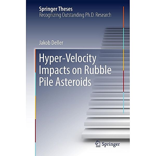 Hyper-Velocity Impacts on Rubble Pile Asteroids / Springer Theses, Jakob Deller