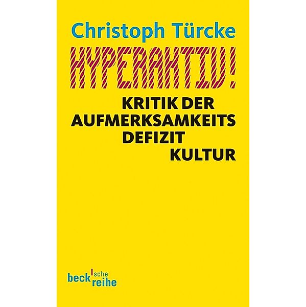 Hyperaktiv! / Beck'sche Reihe Bd.6032, Christoph Türcke