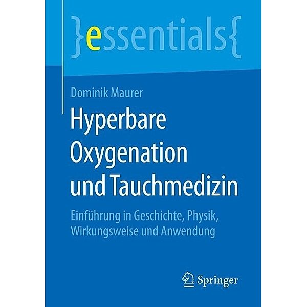 Hyperbare Oxygenation und Tauchmedizin / essentials, Dominik Maurer