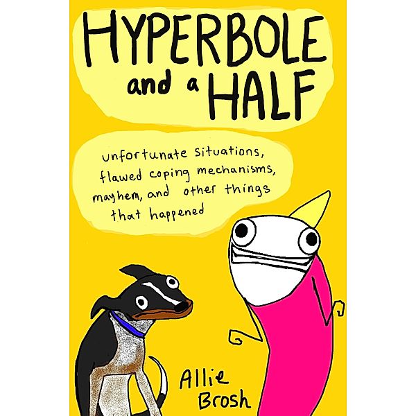 Hyperbole and a Half, Alexandra Brosh